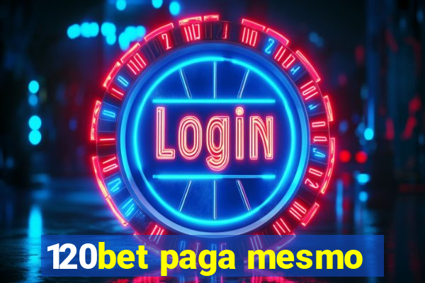 120bet paga mesmo